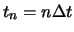 $t_n = n \Delta t$