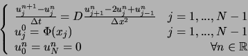 \begin{displaymath}
\left\{
\begin{array}{lr}
\frac{u_j^{n+1}-u_j^n}{\Delta t} =...
...u_0^n = u_N^n = 0 & \forall n \in \mathbb{R}\end{array}\right.
\end{displaymath}
