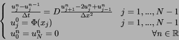 \begin{displaymath}
\left\{
\begin{array}{lr}
\frac{u_j^{n}-u_j^{n-1}}{\Delta t}...
...u_0^n = u_N^n = 0 & \forall n \in \mathbb{R}\end{array}\right.
\end{displaymath}