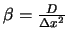 $\beta = \frac{D}{\Delta x^2}$