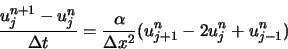 \begin{displaymath}
\frac{u_{j}^{n+1}-u_{j}^{n}}{\Delta t} = \frac{\alpha}{\Delta x^2} (u_{j+1}^{n} - 2 u_{j}^{n} + u_{j-1}^{n})
\end{displaymath}