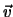 $\vec{v}$