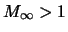 $M_{\infty}>1$