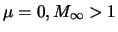 $\mu = 0 , M_{\infty}>1$