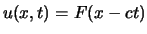 $u(x,t)=F(x-ct)$