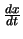 $\frac{d x}{d t}$