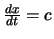 $\frac{d x}{d t} = c$