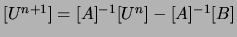 $[U^{n+1}] = [A]^{-1}[U^n]-[A]^{-1}[B]$