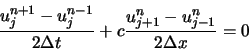\begin{displaymath}
\frac{u_{j}^{n+1}-u_{j}^{n-1}}{2 \Delta t} +c \frac{u_{j+1}^{n}-u_{j-1}^{n}}{2 \Delta x} = 0
\end{displaymath}