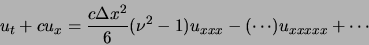 \begin{displaymath}
u_t + c u_x = \frac{c \Delta x^2}{6} (\nu^2-1) u_{xxx} - (\cdots) u_{xxxxx} + \cdots
\end{displaymath}