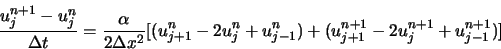 \begin{displaymath}
\frac{u_{j}^{n+1}-u_{j}^{n}}{\Delta t} = \frac{\alpha}{2 \De...
...^{n}+u_{j-1}^{n})+(u_{j+1}^{n+1}-2 u_{j}^{n+1}+u_{j-1}^{n+1})]
\end{displaymath}