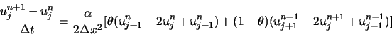 \begin{displaymath}
\frac{u_{j}^{n+1}-u_{j}^{n}}{\Delta t} = \frac{\alpha}{2 \De...
...1}^{n})+(1-\theta)(u_{j+1}^{n+1}-2 u_{j}^{n+1}+u_{j-1}^{n+1})]
\end{displaymath}