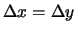 $\Delta x = \Delta y$
