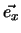 $\vec{e_x}$