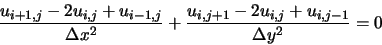 \begin{displaymath}
\frac{u_{i+1,j}-2 u_{i,j} + u_{i-1,j}}{\Delta x^2} + \frac{u_{i,j+1}-2 u_{i,j}+ u_{i,j-1}}{\Delta y^2} = 0
\end{displaymath}