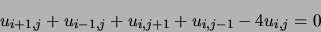 \begin{displaymath}
u_{i+1,j} + u_{i-1,j} +u_{i,j+1} + u_{i,j-1} - 4 u_{i,j} = 0
\end{displaymath}