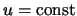 $u=\textrm{const}$