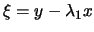 $\xi=y-\lambda_1 x$