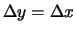 $\Delta y = \Delta x$