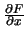 $\frac{\partial F}{\partial x}$