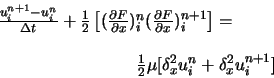 \begin{displaymath}
\begin{array}{l}
\frac{u_{i}^{n+1}-u_{i}^{n}}{ \Delta t} + \...
...}{2} \mu [\delta_x^2 u_i^n + \delta_x^2 u_i^{n+1} ]
\end{array}\end{displaymath}