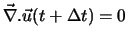 $\vec{\nabla}. \vec{u} (t+ \Delta t) = 0$