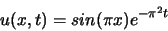 \begin{displaymath}
u(x,t)=sin(\pi x) e^{-\pi^2 t}
\end{displaymath}