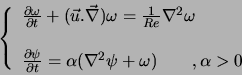 \begin{displaymath}
\left\{
\begin{array}{l}
\frac{\partial \omega}{\partial t} ...
...\nabla^2 \psi + \omega) \qquad , \alpha > 0
\end{array}\right.
\end{displaymath}