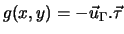 $g(x,y)= - \vec{u}_{\Gamma} . \vec{\tau}$