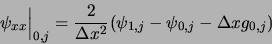 \begin{displaymath}
\psi_{xx} \Big\vert _{0,j} = \frac{2}{\Delta x^2} (\psi_{1,j} - \psi_{0,j} - \Delta x g_{0,j})
\end{displaymath}