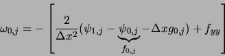 \begin{displaymath}
\omega_{0,j} = - \left[ \frac{2}{\Delta x^2} (\psi_{1,j} - \...
...ace{\psi_{0,j}}_{f_{0,j}} - \Delta x g_{0,j}) + f_{yy} \right]
\end{displaymath}