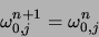 \begin{displaymath}
\omega_{0,j}^{n+1} = \omega_{0,j}^{n}
\end{displaymath}