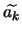 $\widetilde{a_{k}}$