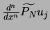 $\frac{d^n}{d x^n} \widetilde{P_N} u_j$