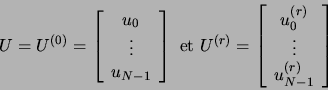 \begin{displaymath}
U = U^{(0)} =
\left[
\begin{array}{c}
u_0\\
\vdots\\
u_{N-...
...{c}
u_0^{(r)}\\
\vdots\\
u_{N-1}^{(r)}\\
\end{array}\right]
\end{displaymath}