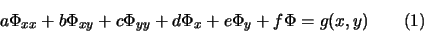 \begin{displaymath}
a \Phi_{xx}+b \Phi_{xy} + c \Phi_{yy} + d \Phi_{x} + e \Phi_{y} + f \Phi = g(x,y) \qquad \textrm{(1)}
\end{displaymath}