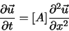 \begin{displaymath}
\frac{\partial \vec{u}}{\partial t} = [A] \frac{\partial^2 \vec{u}}{\partial x^2}
\end{displaymath}
