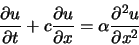 \begin{displaymath}
\frac{\partial u}{\partial t} + c \frac{\partial u}{\partial x} = \alpha \frac{\partial^2 u}{\partial x^2}
\end{displaymath}
